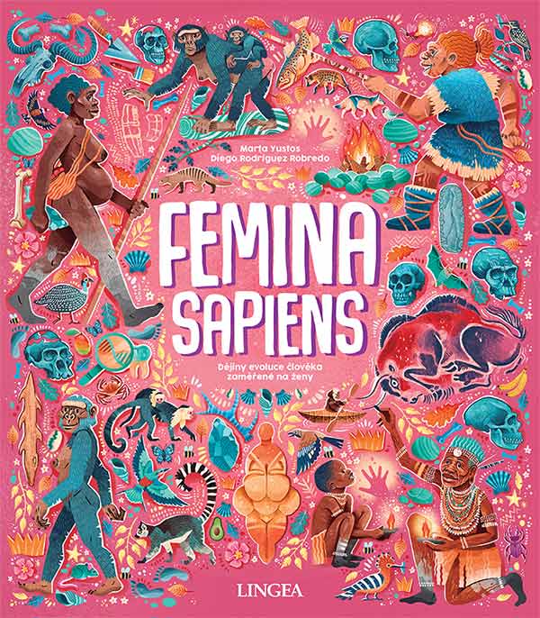 Femina Sapiens: Dějiny evoluce člověka zaměřené na ženy